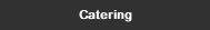 Catering